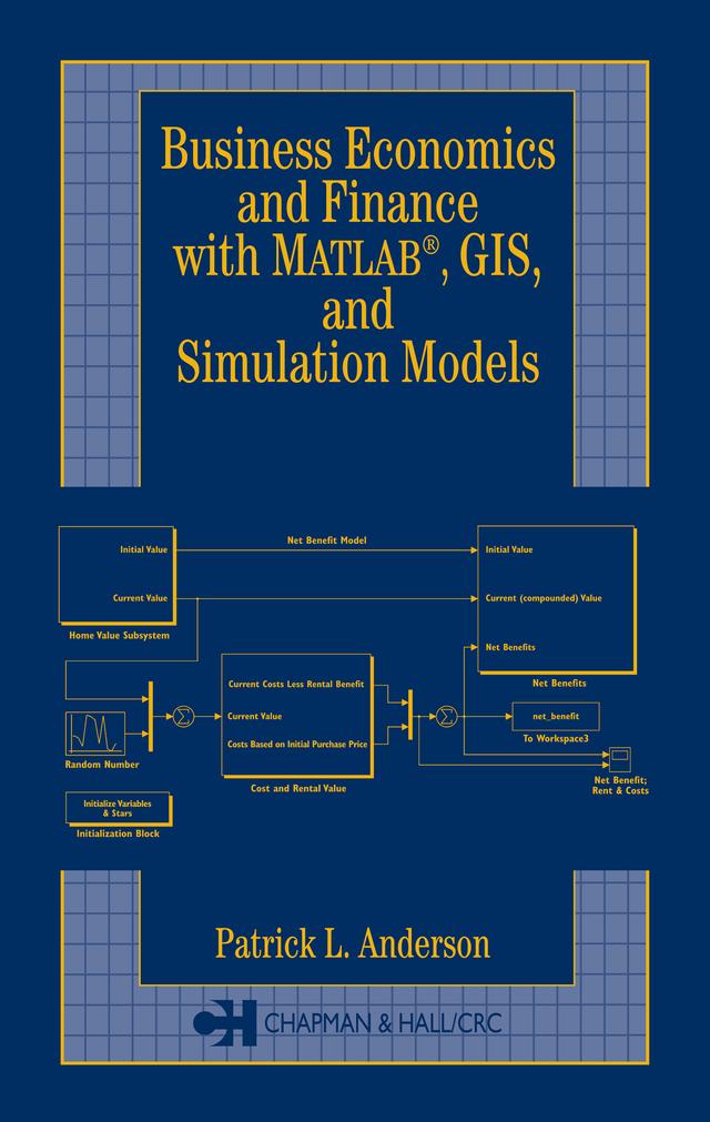 Business Economics and Finance with MATLAB, GIS, and Simulation Models by Patrick L. Anderson