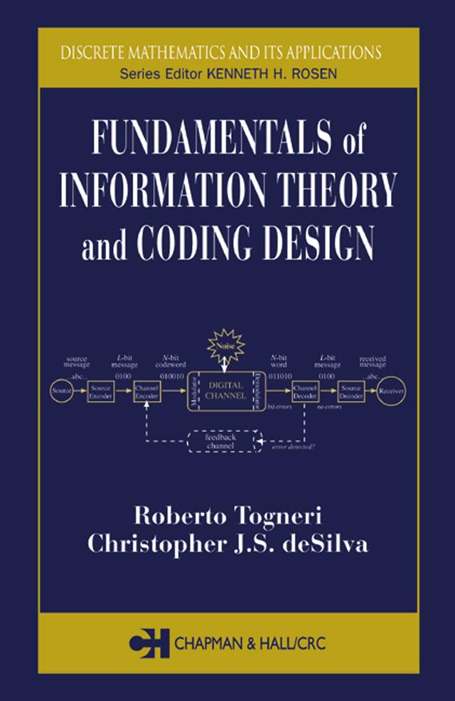 Fundamentals of Information Theory and Coding Design by Christopher J.S deSilva, Roberto Togneri