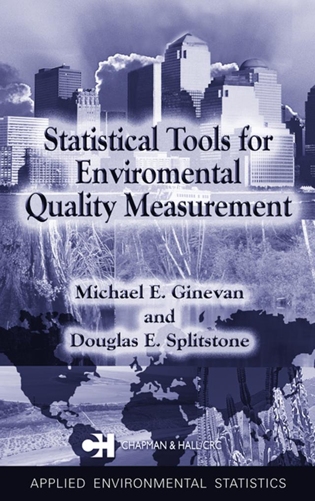 Statistical Tools for Environmental Quality Measurement by Douglas E. Splitstone, Michael E. Ginevan