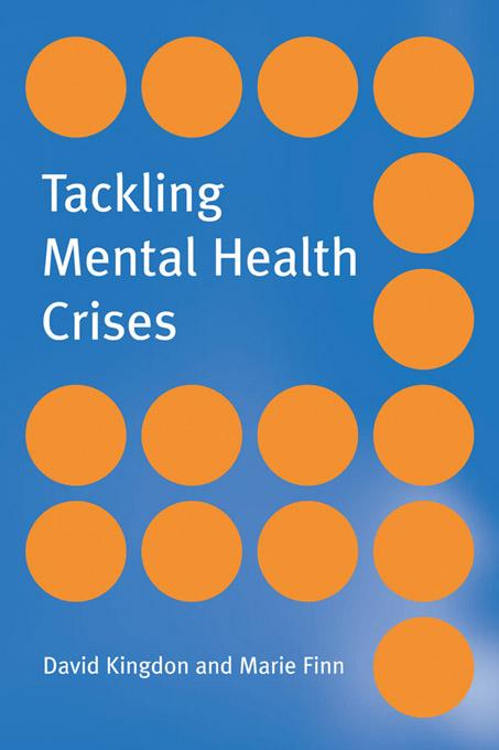 Tackling Mental Health Crises by David Kingdon, Marie Finn