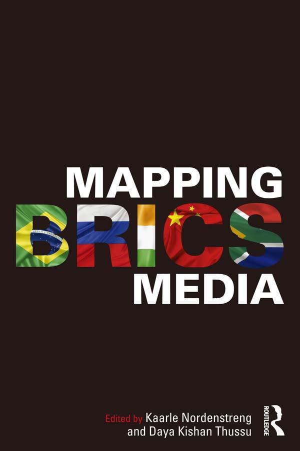 Mapping BRICS Media by Daya Kishan Thussu, Kaarle Nordenstreng