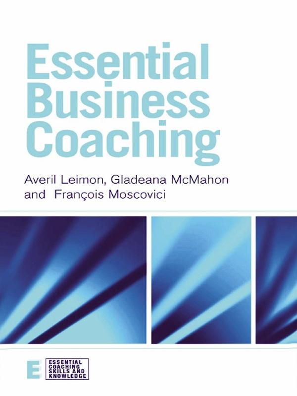 Essential Business Coaching by Averil Leimon, Francois Moscovici, Gladeana McMahon