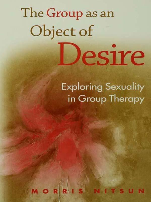 The Group as an Object of Desire by Morris Nitsun