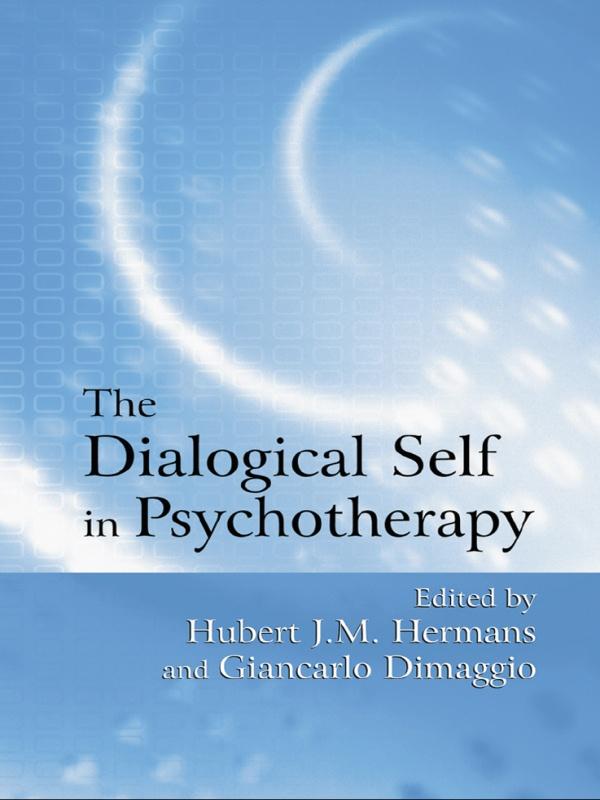 The Dialogical Self in Psychotherapy by Giancarlo Dimaggio, Hubert J.M. Hermans