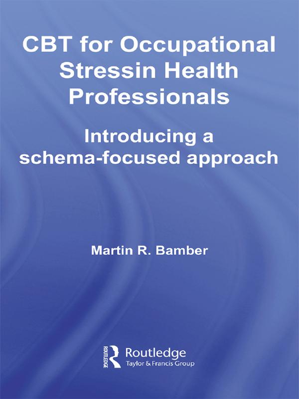 CBT for Occupational Stress in Health Professionals by Martin R. Bamber