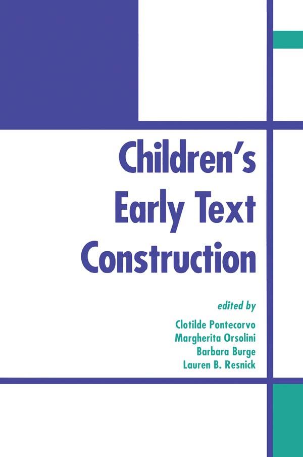 Children's Early Text Construction by Barbara Burge, Clotilde Pontecorvo, Lauren B. Resnick, Margherita Orsolini
