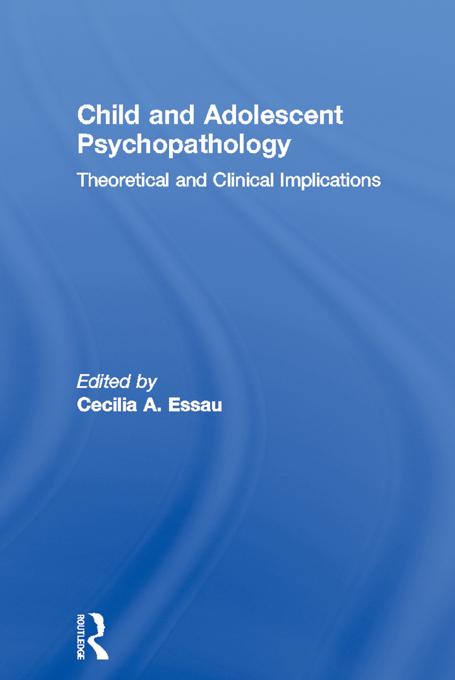 Child and Adolescent Psychopathology by Cecilia A. Essau
