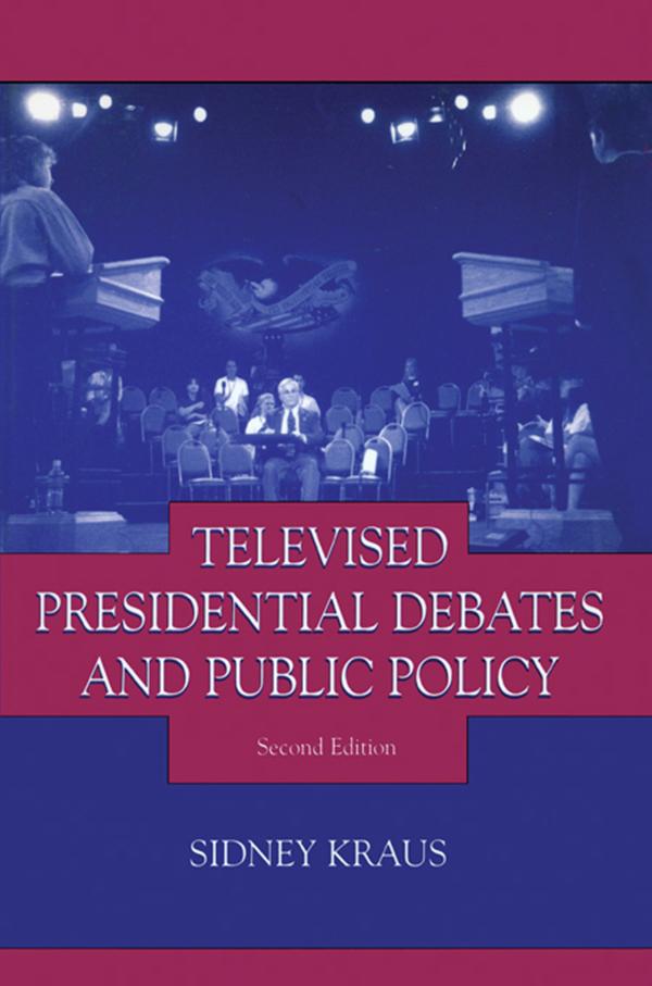 Televised Presidential Debates and Public Policy by Sidney Kraus