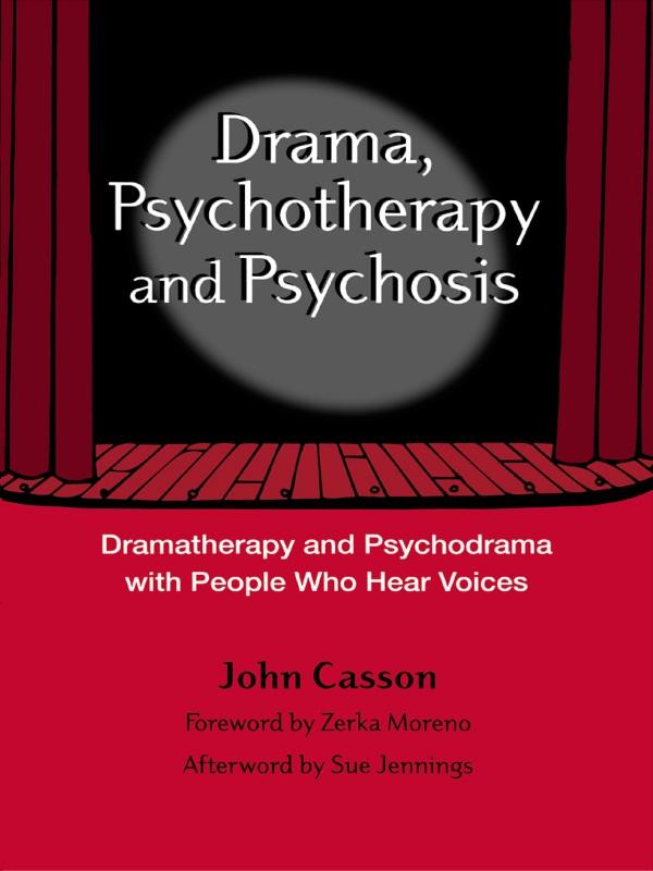 Drama, Psychotherapy and Psychosis by John Casson