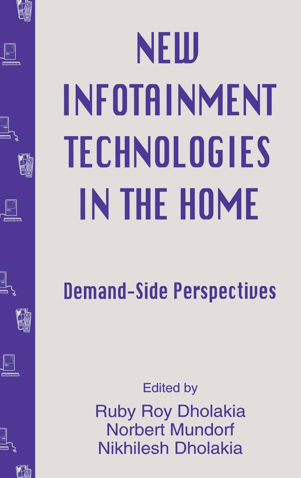 New infotainment Technologies in the Home by Nikhilesh Dholakia, Norbert Mundorf, Ruby Roy Dholakia