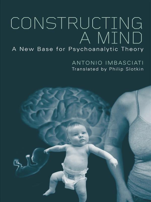 Constructing a Mind by Antonio Imbasciati, Philip Slotkin