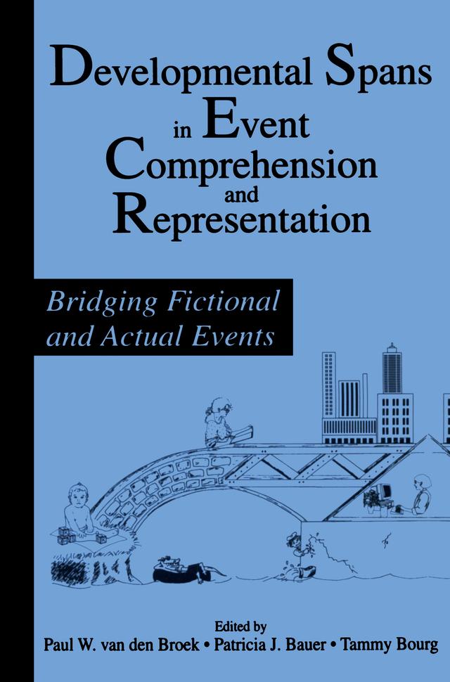 Developmental Spans in Event Comprehension and Representation by Patricia J. Bauer, Paul van den Broek, Tammy Bourg