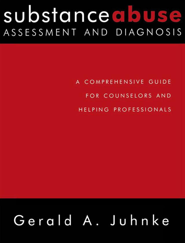 Substance Abuse Assessment and Diagnosis by Gerald A. Juhnke