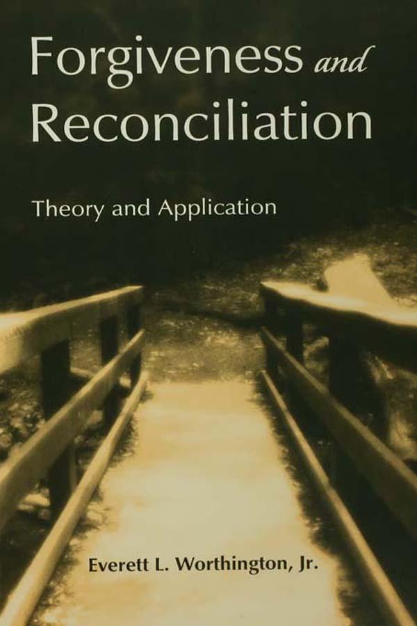 Forgiveness and Reconciliation by Everett L. Worthington, Jr.
