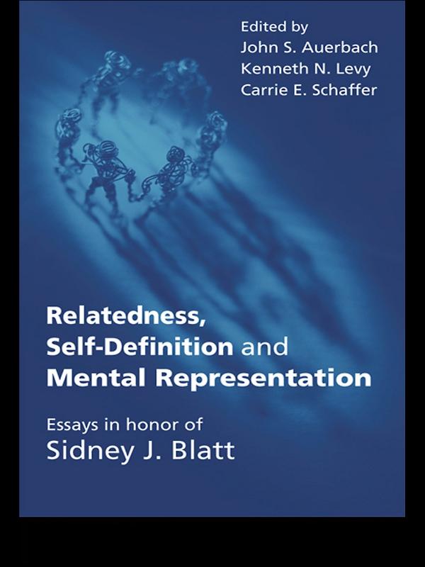 Relatedness, Self-Definition and Mental Representation by Carrie E. Schaffer, John S. Auerbach, Kenneth N. Levy