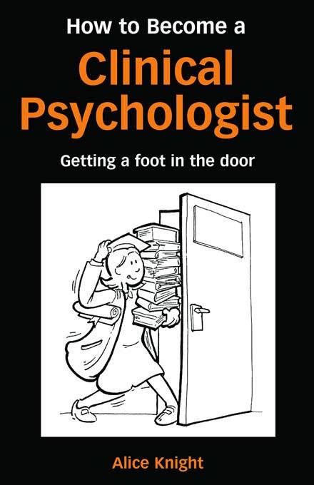 How to Become a Clinical Psychologist by Alice Knight