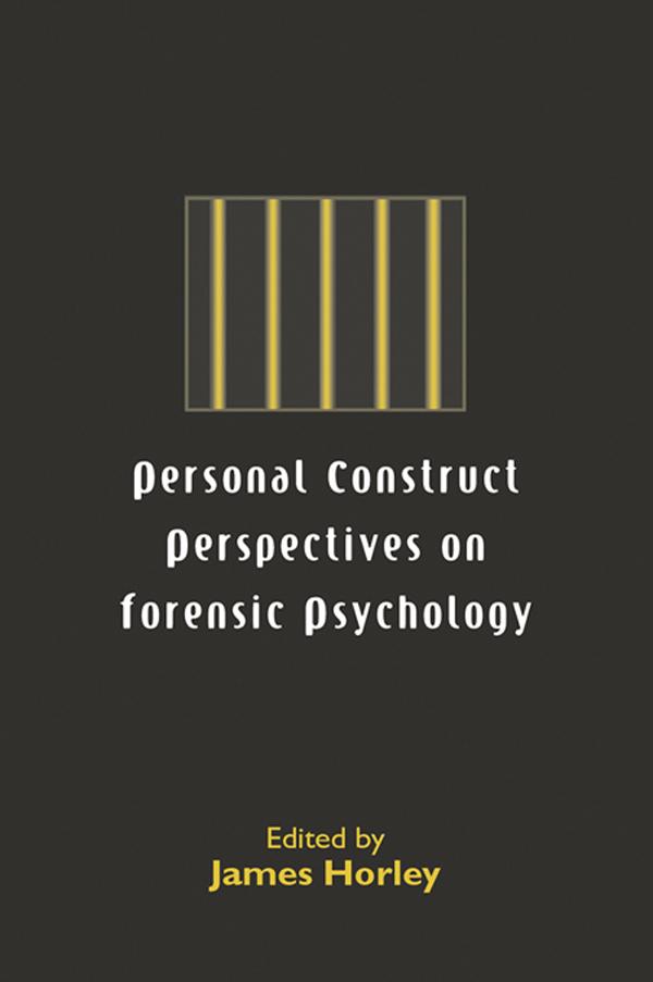 Personal Construct Perspectives on Forensic Psychology by James Horley