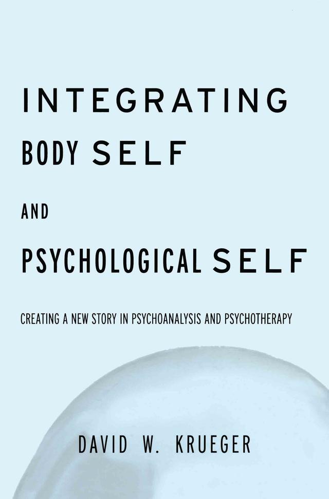 Integrating Body Self & Psychological Self by David W. Krueger