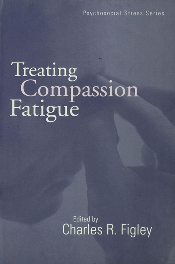 Treating Compassion Fatigue by Charles R. Figley