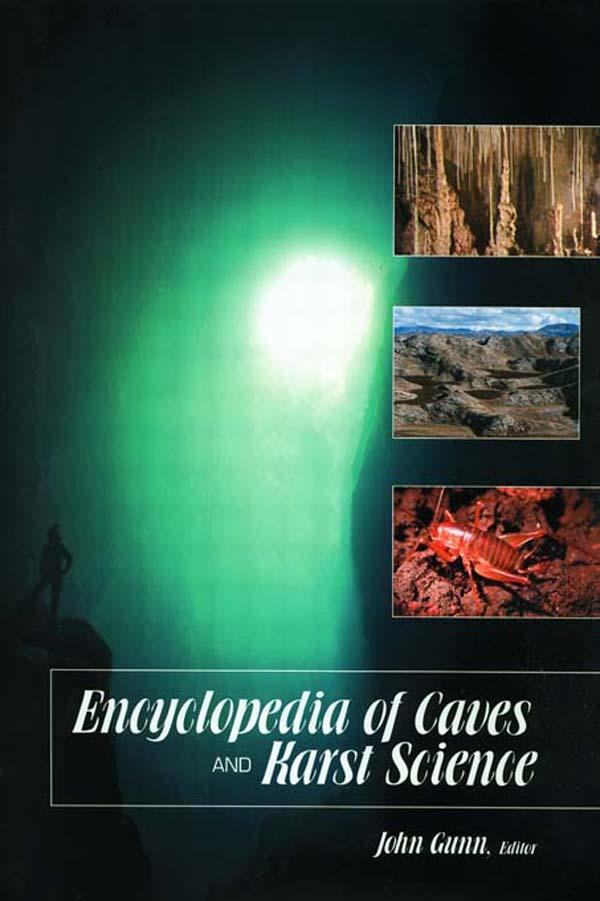 Encyclopedia of Caves and Karst Science by John Gunn