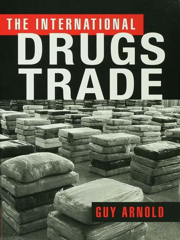 The International Drugs Trade by Guy Arnold