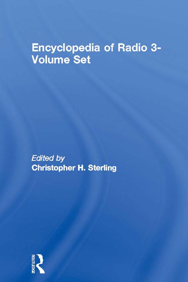 Encyclopedia of Radio 3-Volume Set by Christopher H. Sterling