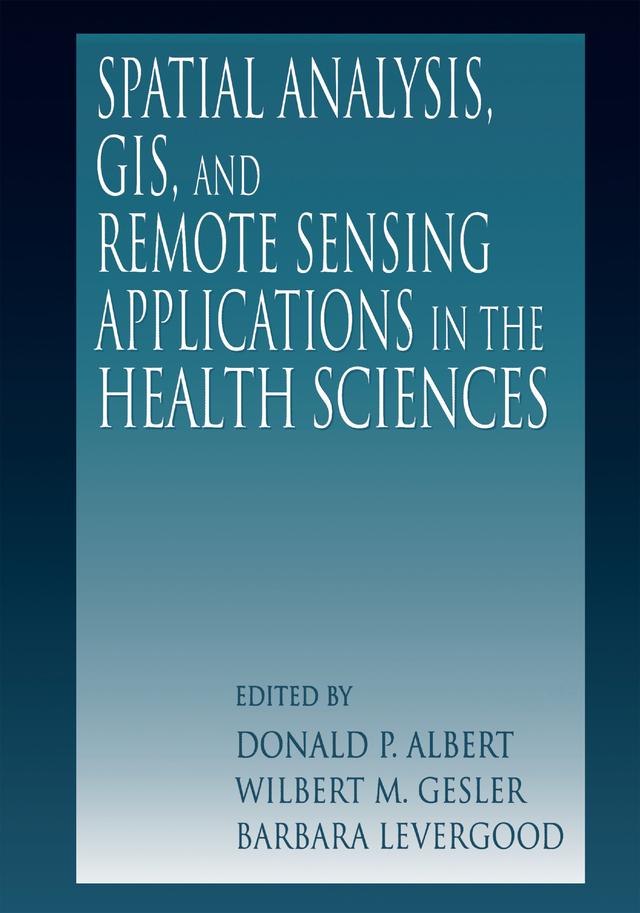 Spatial Analysis, GIS and Remote Sensing by Barbara Levergood, Donald P. Albert, Wilbert M. Gesler
