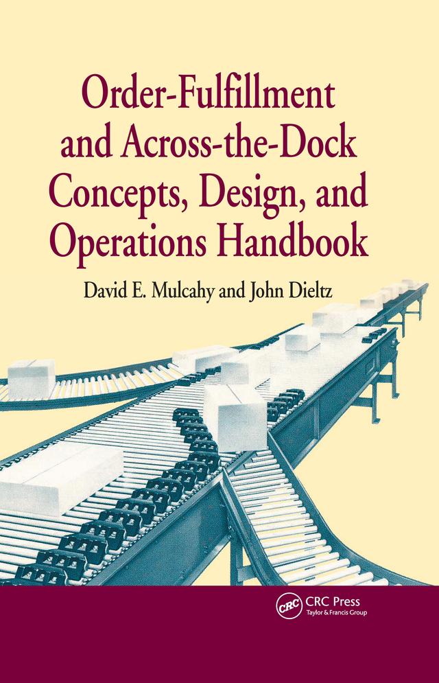 Order-Fulfillment and Across-the-Dock Concepts, Design, and Operations Handbook by David E. Mulcahy, John Dieltz