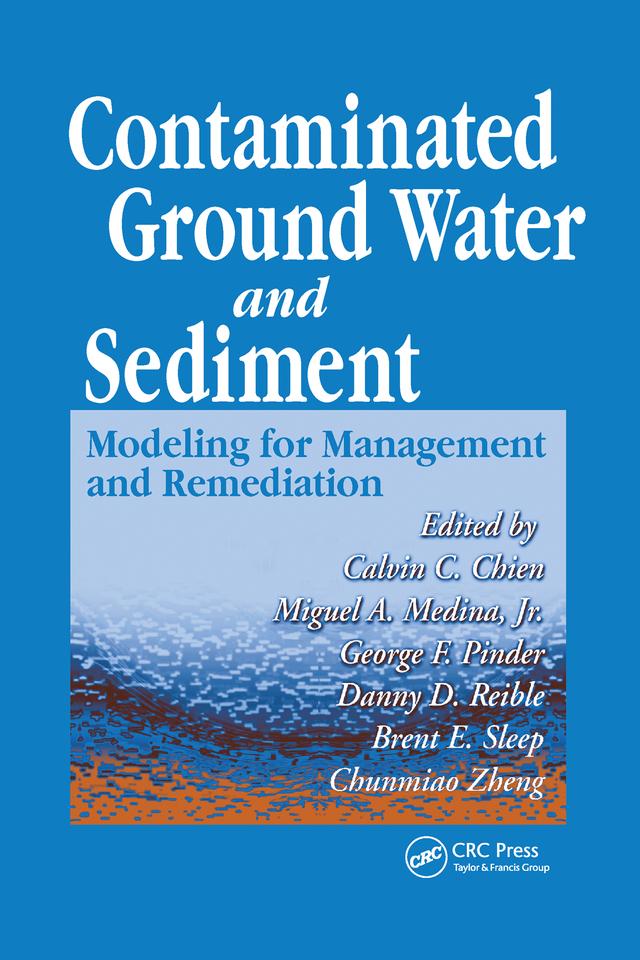 Contaminated Ground Water and Sediment by Brent Sleep, Calvin C. Chien, Chunmiao Zheng, Danny D. Reible, George F. Pinder, Miguel A. Medina Jr.