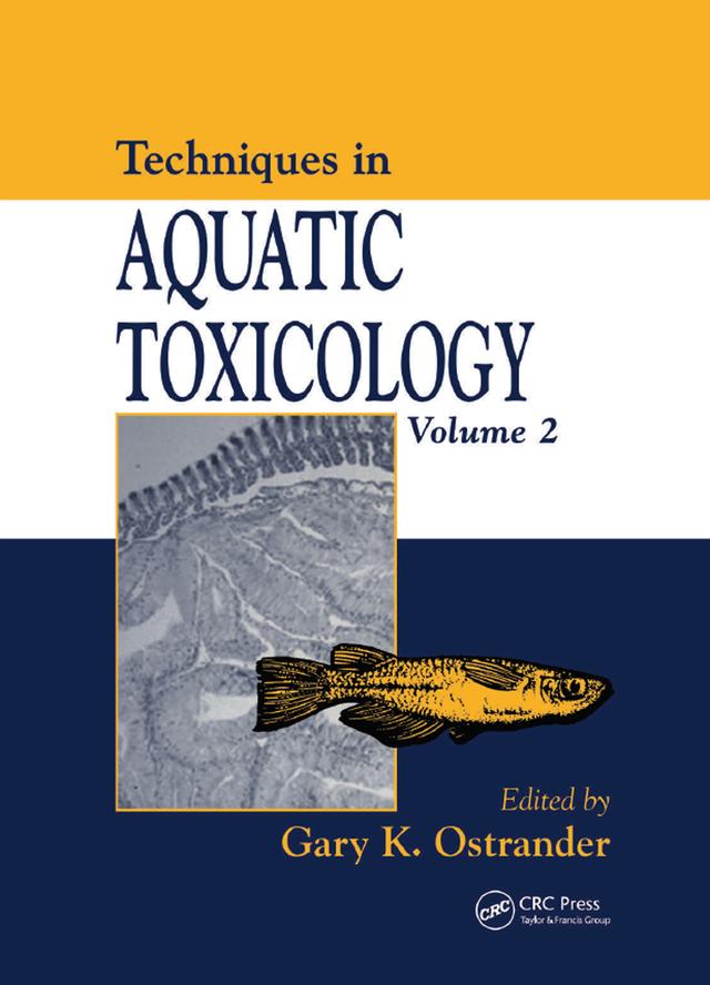 Techniques in Aquatic Toxicology, Volume 2 by Gary K. Ostrander