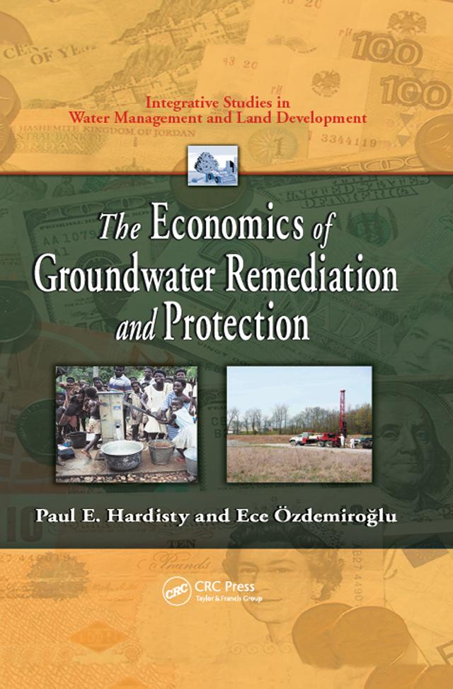 The Economics of Groundwater Remediation and Protection by Ece Ozdemiroglu, Paul E. Hardisty