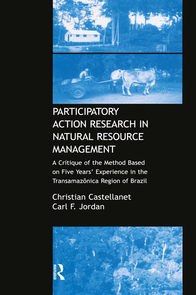 Participatory Action Research in Natural Resource Management by Carl F. Jordan, Christian Castellanet