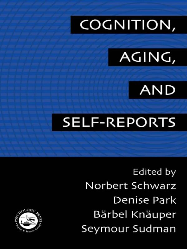 Cognition, Aging and Self-Reports by Barbel Knauper, Denise Park, Norbert Schwarz, Seymour Sudman