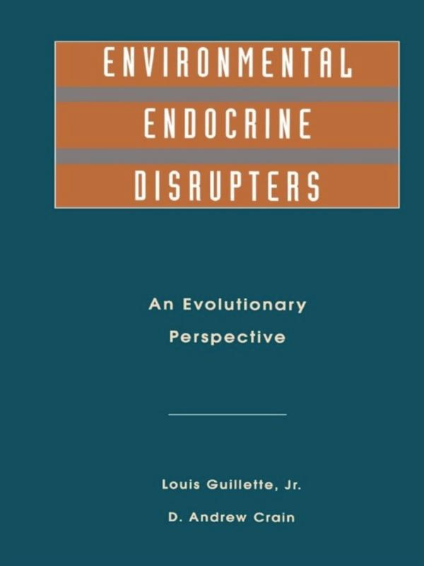 Environmental Endocrine Disruptors by A Crain, L J GuilletteJr