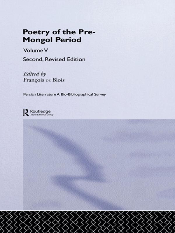 Persian Literature - A Bio-Bibliographical Survey by Francois De Blois