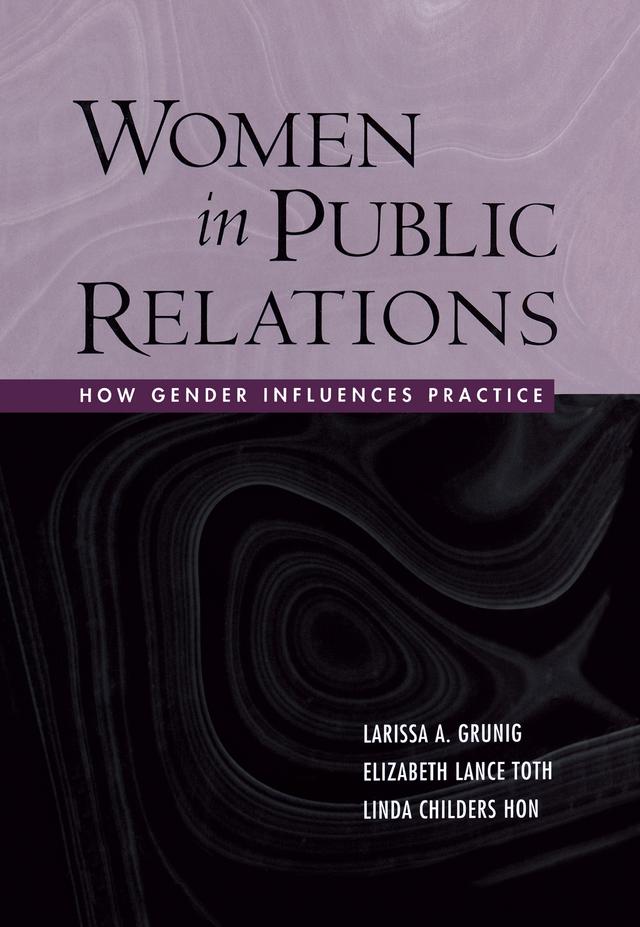 Women in Public Relations by Elizabeth L. Toth, Larissa A. Grunig, Linda Childers Hon