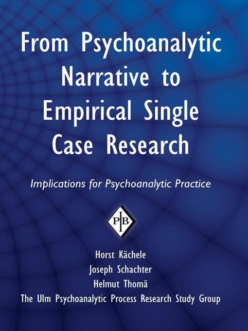 From Psychoanalytic Narrative to Empirical Single Case Research by Helmut Thomä, Horst Kächele, Joseph Schachter