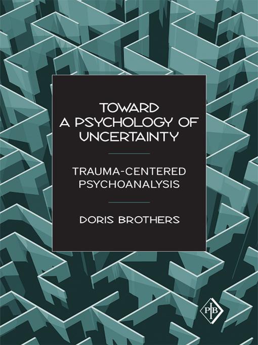 Toward a Psychology of Uncertainty by Doris Brothers