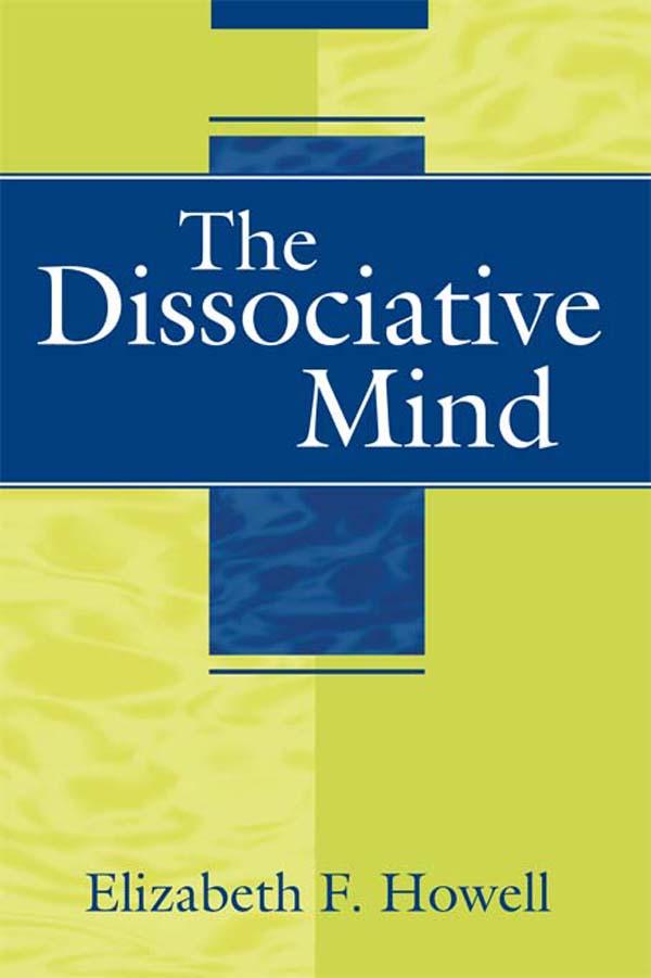The Dissociative Mind by Elizabeth F. Howell