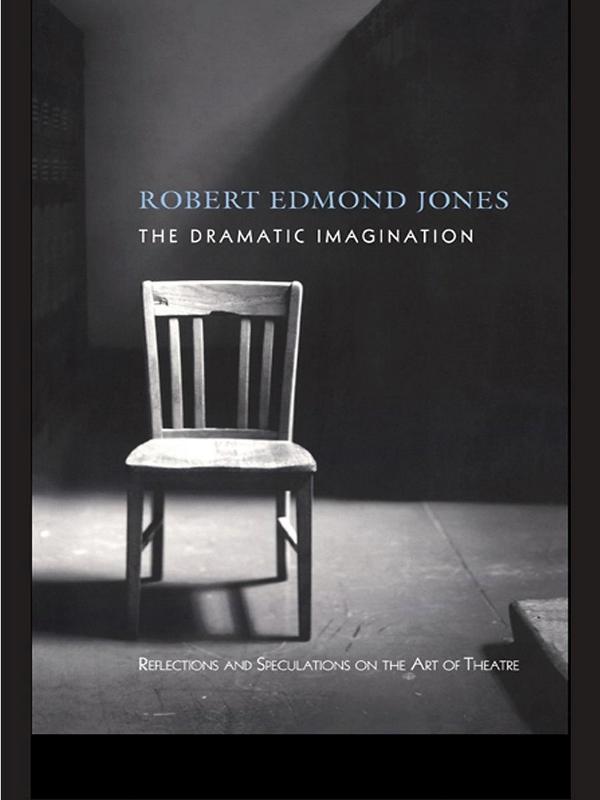 The Dramatic Imagination by Robert Edmond Jones