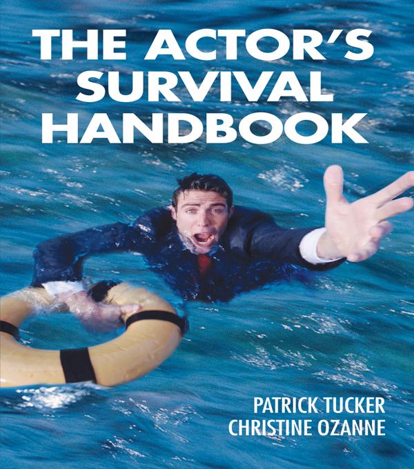 The Actor's Survival Handbook by Christine Ozanne, Patrick Tucker