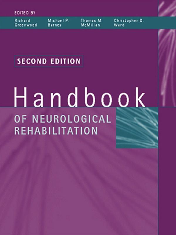 Handbook of Neurological Rehabilitation by Christopher D. Ward, Michael P. Barnes, Richard J. Greenwood, Thomas M. McMillan