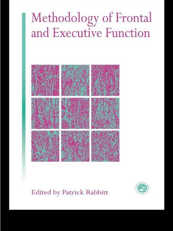 Methodology Of Frontal And Executive Function by Patrick Rabbitt