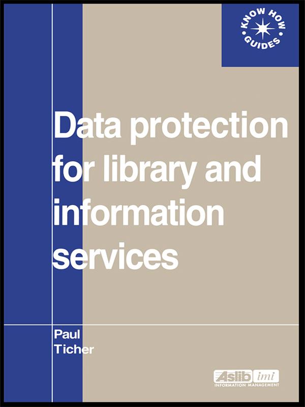 Data Protection for Library and Information Services by Paul Ticher