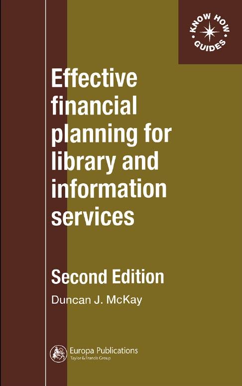 Effective Financial Planning for Library and Information Services by Duncan McKay