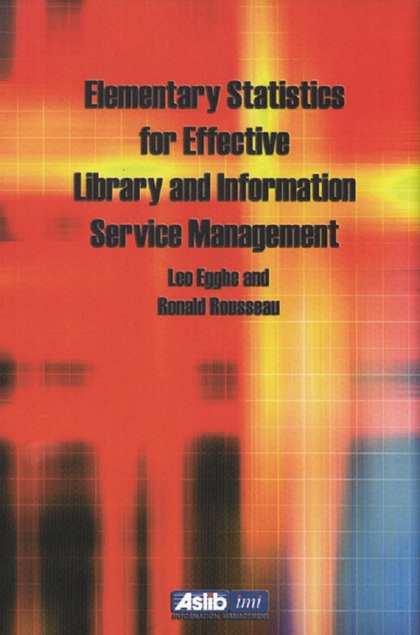 Elementary Statistics for Effective Library and Information Service Management by Leo Egghe, Ronald Rousseau