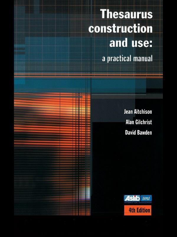 Thesaurus Construction and Use by Alan Gilchrist, David Bawden, Jean Aitchison