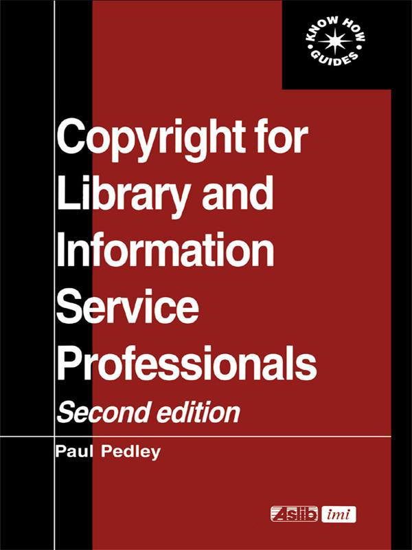 Copyright for Library and Information Service Professionals by Paul Pedley
