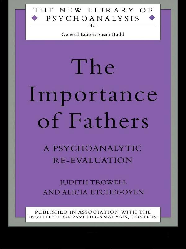 The Importance of Fathers by Alicia Etchegoyen, Judith Trowell