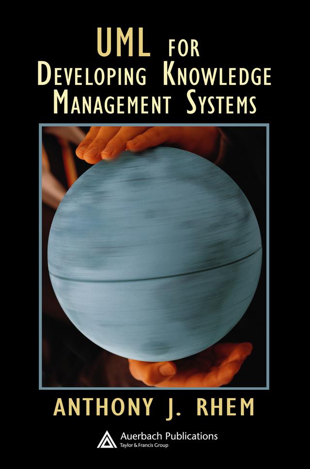 UML for Developing Knowledge Management Systems by Anthony J. Rhem